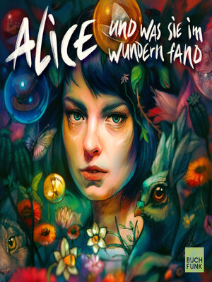 cover image of Alice und was sie im Wundern fand--Ein Hörspiel nach Motiven von Lewis Caroll